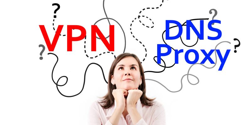 VPN vs DNS Proxy (Smart DNS)